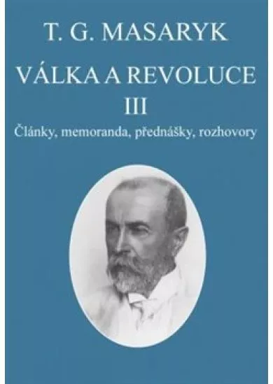 Válka a revoluce III. - Články, memoranda, přednášky, rozhovory