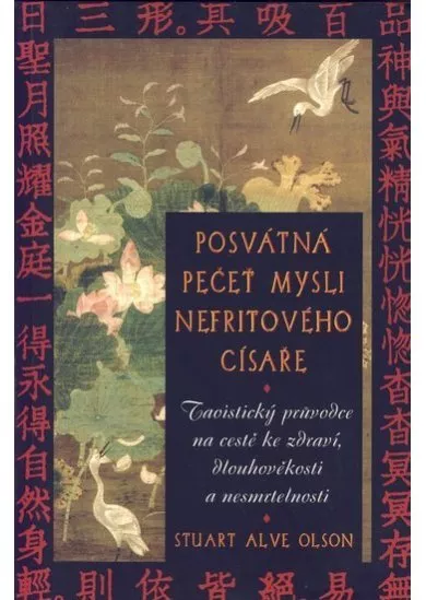 Posvátná pečeť mysli nefritového císaře - Taoistický průvodce na cestě ke zdraví, dlouhověkosti a nesmrtelnosti