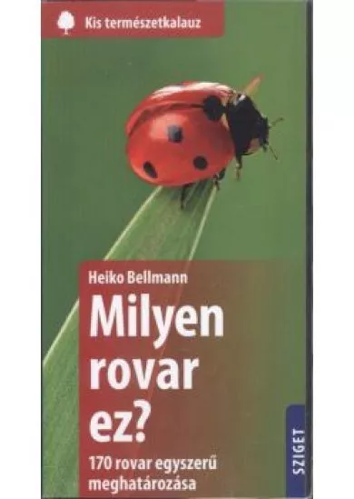 Milyen rovar ez? - 170 rovar egyszerű meghatározása /Kis természetkalauz