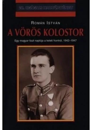 A VÖRÖS KOLOSTOR - EGY MAGYXAR TISZT NAPLÓJA A KELETI FRONTRÓL