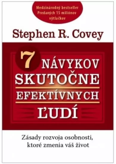 7 návykov skutočne efektívnych ľudí - Zásady rozvoja osobnosti, ktoré zmenia váš život a vzťahy s inými