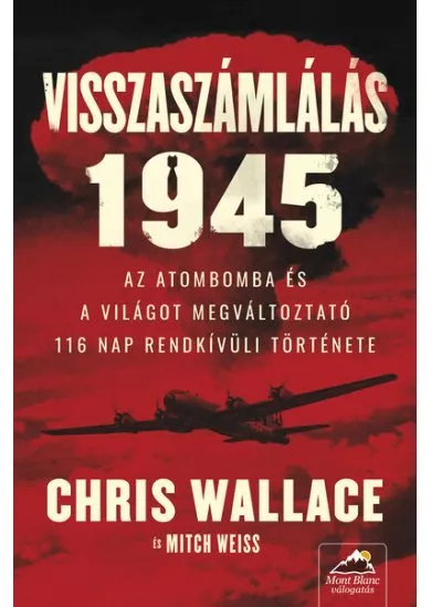 Visszaszámlálás 1945 - Az atombomba és a világot megváltoztató 116 nap rendkívüli története