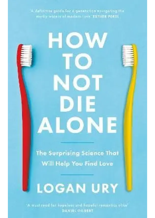Logan Ury - How to Not Die Alone