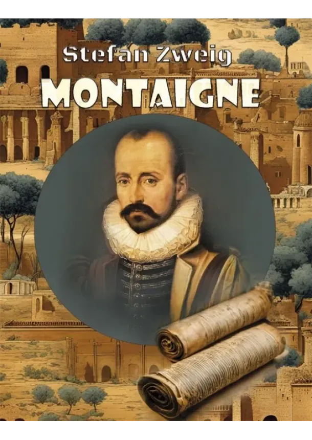 Stefan Zweig                            - Montaigne
