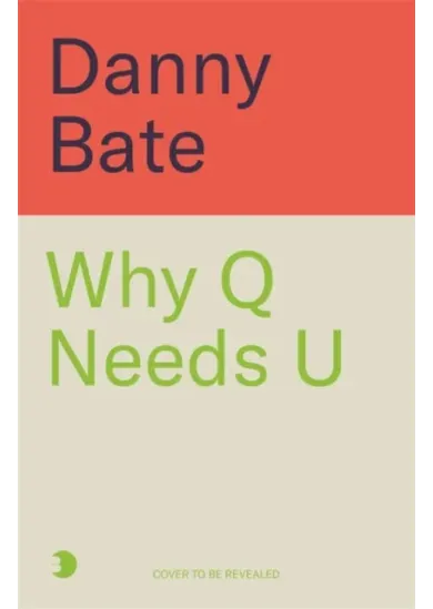 Why Q Needs U