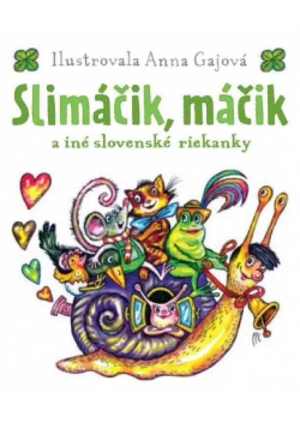 Kolektív autorov - Slimáčik, máčik a iné slvovenské riekanky - Nádherne ilustrovaná kniha slovenských riekanok.