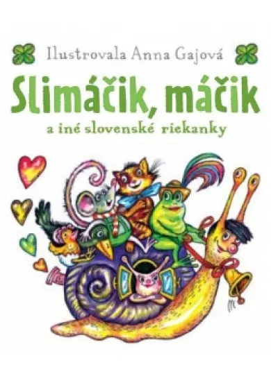 Slimáčik, máčik a iné slvovenské riekanky - Nádherne ilustrovaná kniha slovenských riekanok.