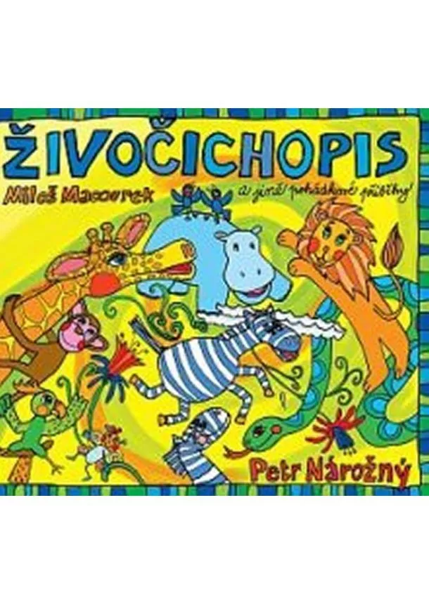 Miloš Macourek - Živočichopis a jiné pohádkové příběhy - CD (Čte Petr Nárožný)