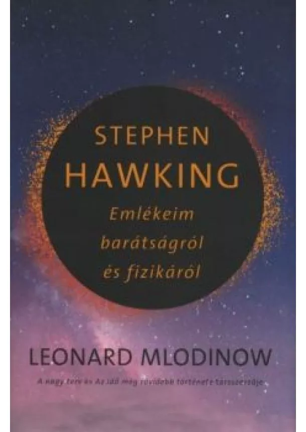Leonard Mlodinow - Stephen Hawking - Emlékeim barátságról és fizikáról