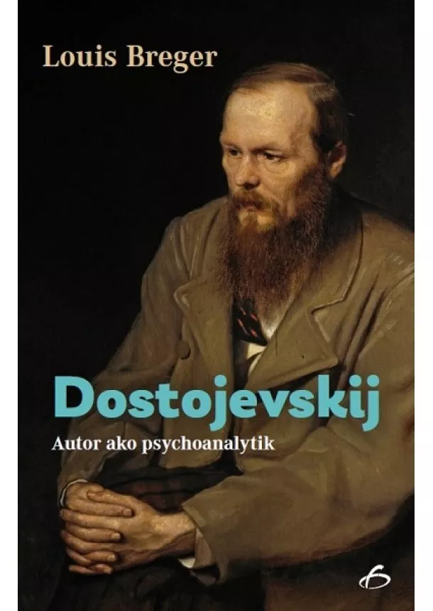 Louis Breger - Dostojevskij - Autor ako psychoanalytik