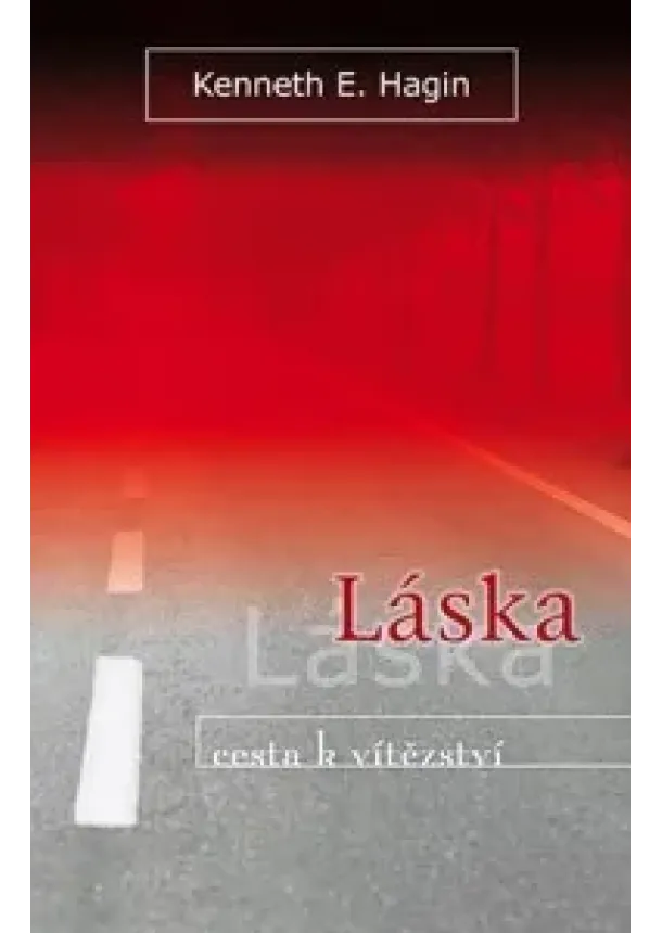 Kenneth E. Hagin - Láska - cesta k vítězství