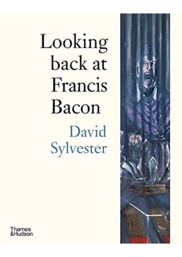 David Sylvester - Looking Back at Francis Bacon