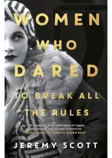 Women Who Dared : To Break All the Rules