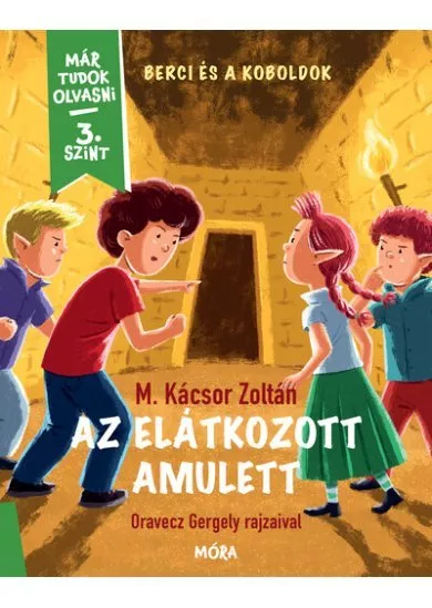 Az elátkozott amulett - Berci és a Koboldok 3. - Már tudok olvasni - 3. szint