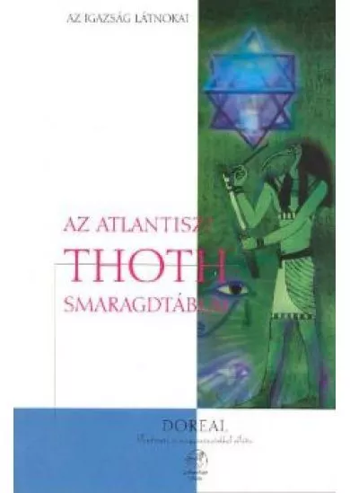 AZ ATLANTISZI THOTH SMARAGDTÁBLÁI /AZ IGAZSÁG LÁTNOKAI