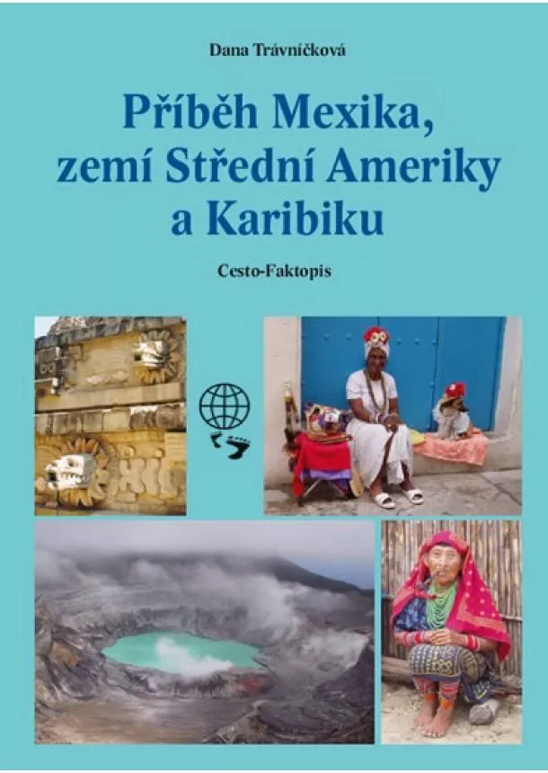 Dana Trávníčková - Příběh Mexika, zemí Střední Ameriky a Karibiku