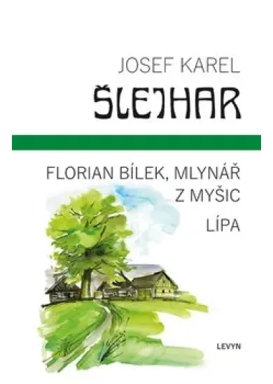 Florian Bílek, mlynář z Myšic / Lípa