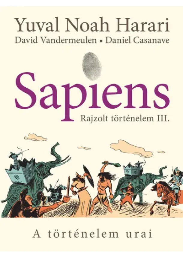 Yuval Noah Harari - Sapiens - Rajzolt történelem III. - A történelem urai (képregény)