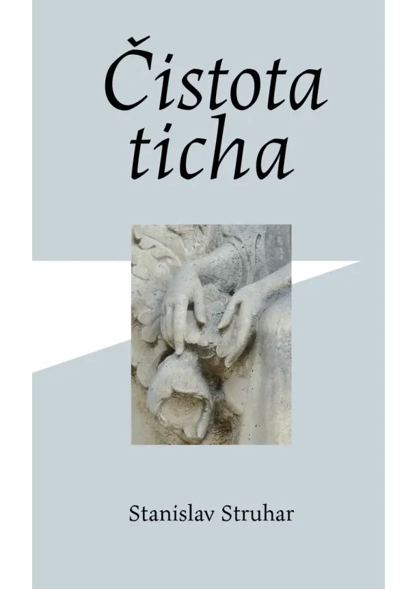 Stanislav Struhar - Čistota ticha