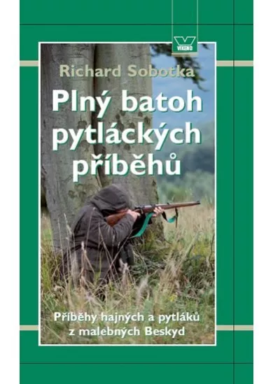 Plný batoh pytláckých příběhů II - Příběhy hajných a pytláků z malebných Beskyd