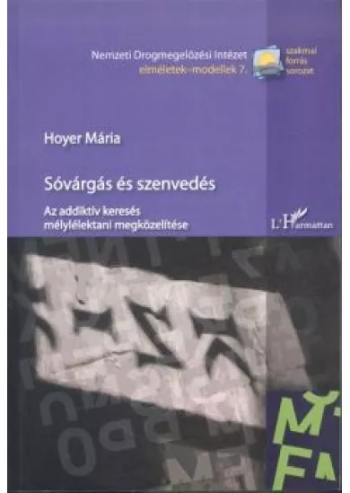 SÓVÁRGÁS ÉS SZENVEDÉS /AZ ADDIKTÍV KERESÉS MÉLYLÉLEKTANI MEGKÖZELÍTÉSE