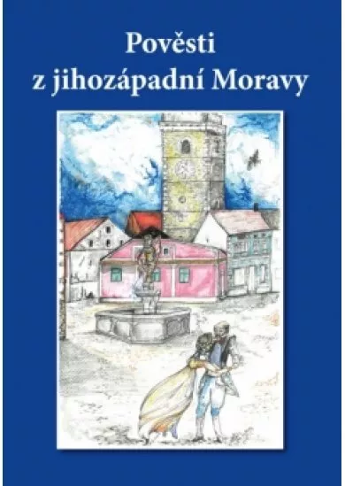 Pověsti z jihozápadní Moravy