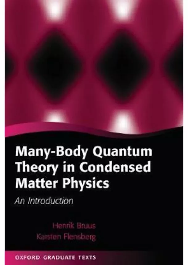 Henrik Bruus, Flensburg Karsten - Many-Body Quantum Theory in Condensed Matter Physics: An Introduction