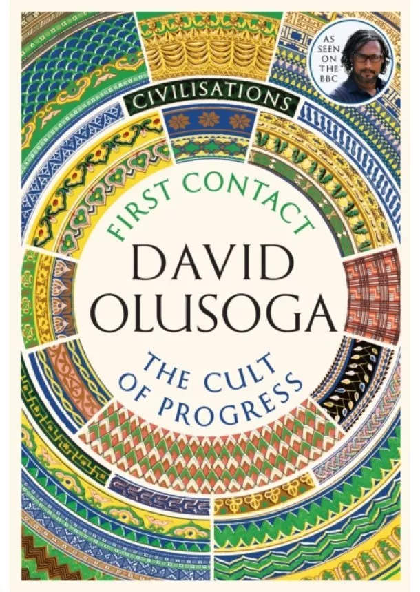 David Olusoga - Civilisations First Contact The Cult of Progress