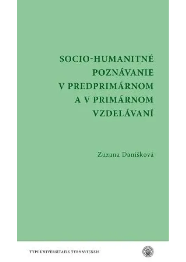 Zuzana Danišková - Socio - humanitné poznávanie v predprimárnom a v primárnom vzdelávaní