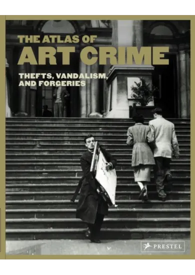 Atlas of Art Crime: Thefts, Vandalism, and Forgeries