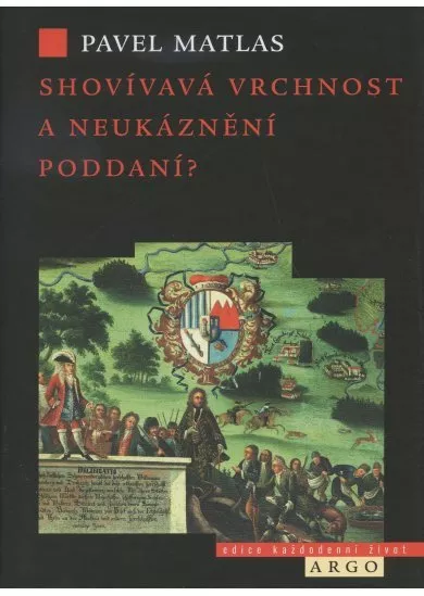 Shovívavá vrchnost a neukáznění poddaní?