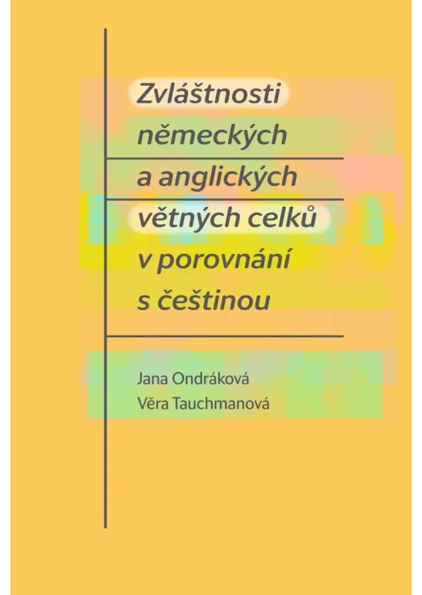 Jana Ondráková, Věra Tauchmanová - Zvláštnosti německých a anglických větných celků v porovnání s češtinou