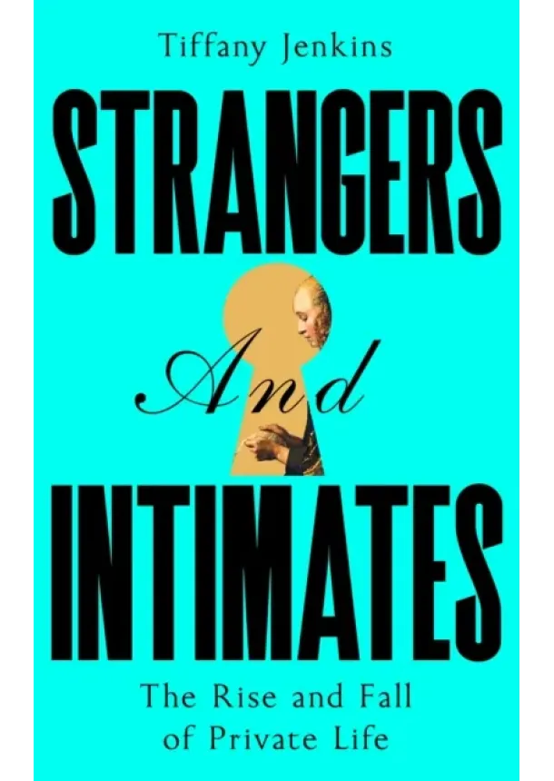 Tiffany Jenkins - Strangers and Intimates