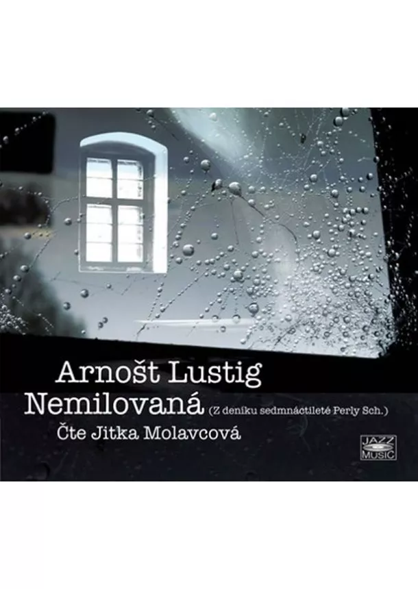 Český rozhlas/Radioservis - MOLAVCOVÁ JITKA  LUSTIG: NEMILOVANÁ (Z DENÍKU SEDMNÁCT