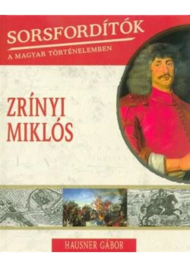 Hausner Gábor - Zrínyi Miklós /Sorsfordítók 12.