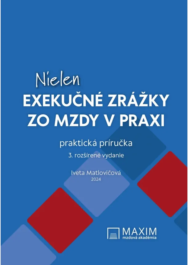 Iveta Matlovičová - Nielen exekučné zrážky zo mzdy v praxi - 3. rozšírené vydanie