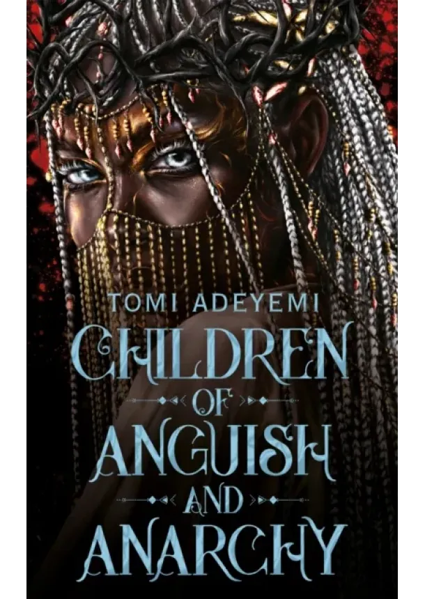 Tomi Adeyemi - Children of Anguish and Anarchy