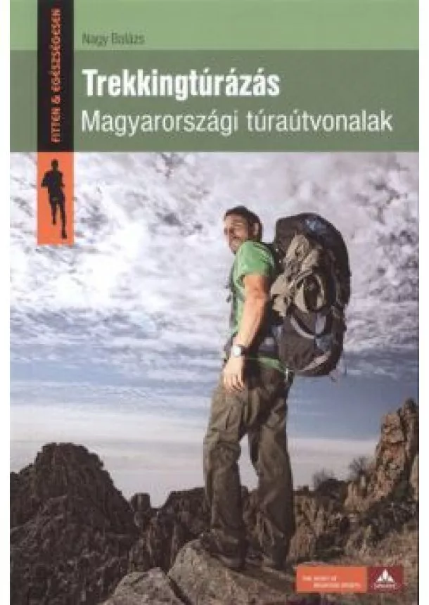 NAGY BALÁZS - TREKKINGTÚRÁZÁS - MAGYARORSZÁGI TÚRAÚTVONALAK
