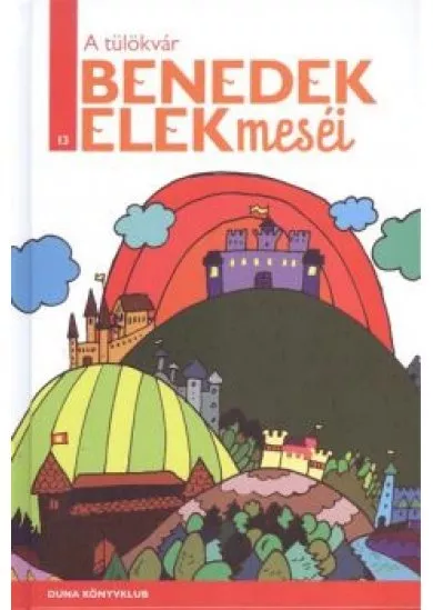 A TÜLÖKVÁR /BENEDEK ELEK MESÉI 13.
