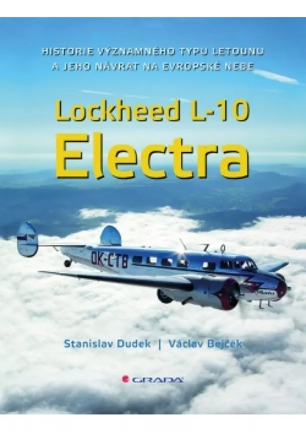Stanislav Dudek, Václav Bejček - Lockheed L-10 Electra - Historie významného typu letounu a jeho návrat na české nebe