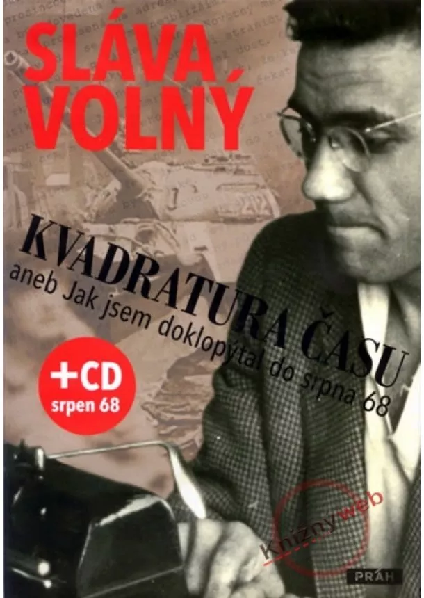 Sláva Volný - Kvadratura času aneb Jak jsem doklopýtal do srpna 1968 + CD