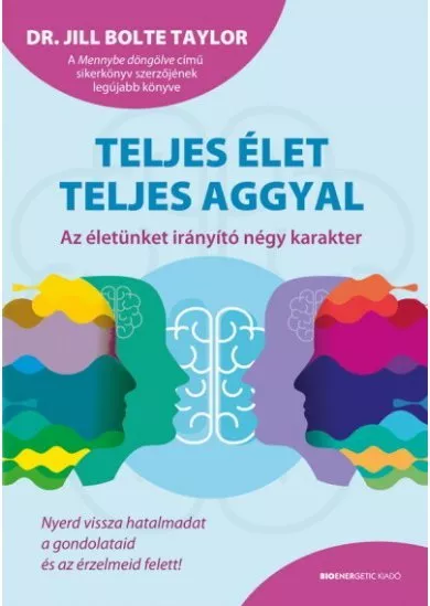 Teljes élet teljes aggyal - Az életünket irányító négy karakter