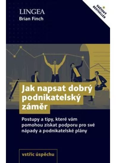 Jak napsat dobrý podnikatelský záměr - Postupy a tipy, které vám pomohou získat podporu pro své nápady a podnikatelské plány
