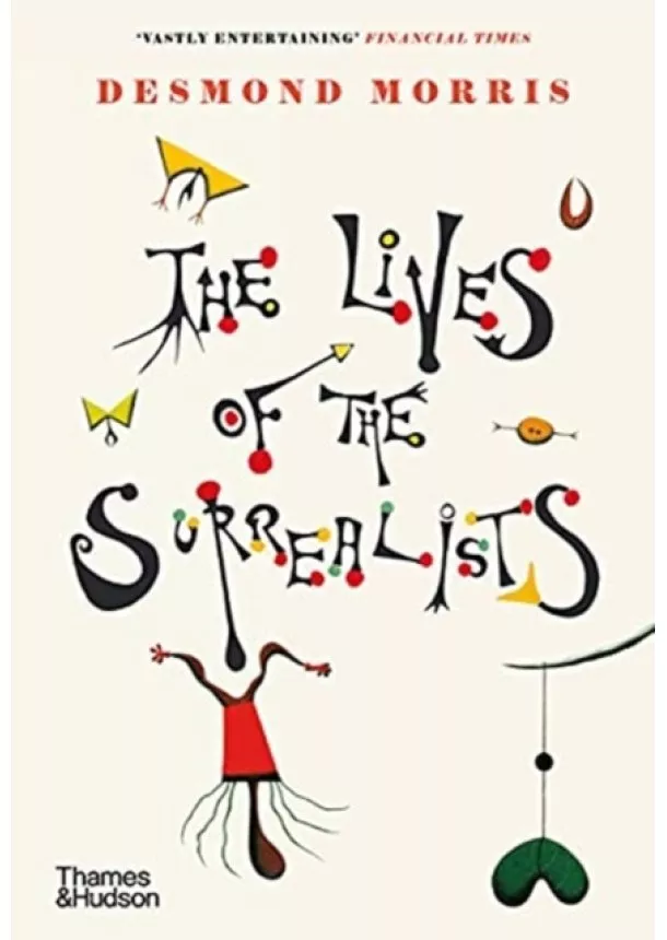 Desmond Morris - The Lives of the Surrealists
