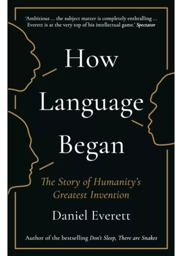 Daniel (Dean of Arts and Sciences at Bentley University) Everett - How Language Began
