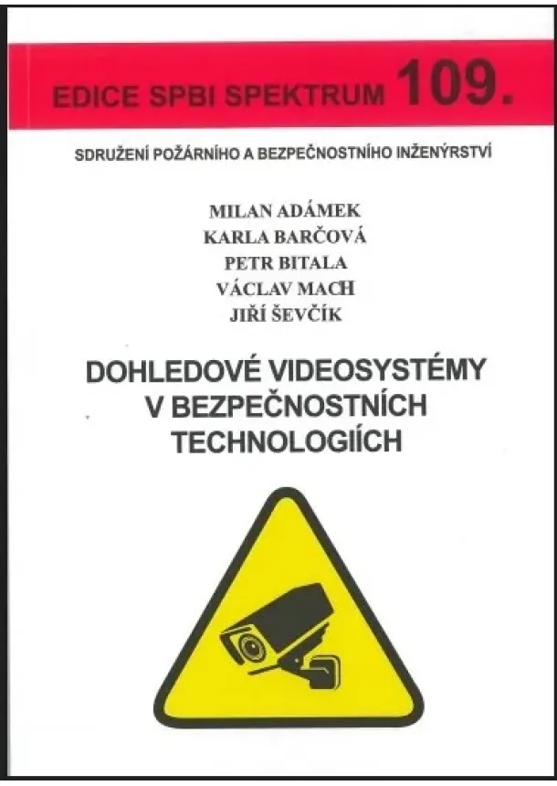 prof. Ing. Milan Adámek, Ph.D. a kol. - Dohledové videosystémy v bezpečnostních technologiích - Edice SPBI spektrum 109.