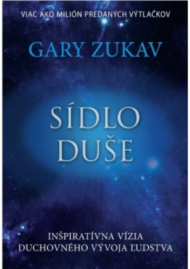 Gary Zukav - Sídlo duše - Inšpiratívna vízia duchovného vývoja ľudstva