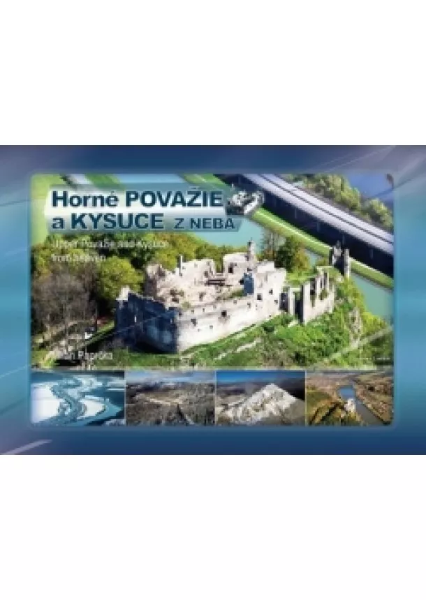 Milan Paprčka a kolektív - Horné Považie a Kysuce z neba