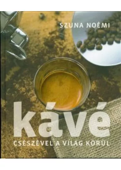 Kávé - Csészével a világ körül