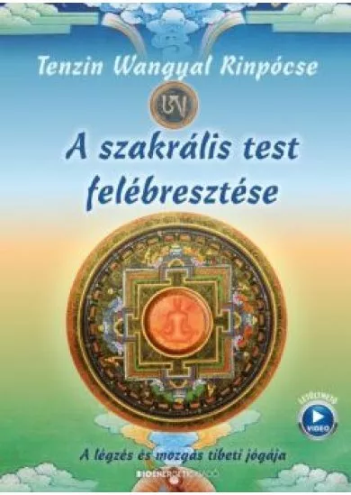 A szakrális test felébresztése - A légzés és mozgás tibeti jógája